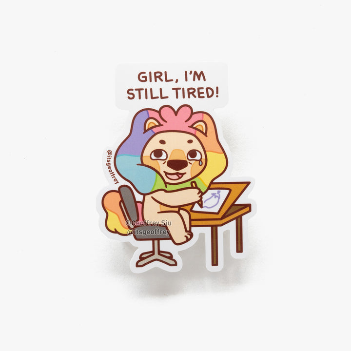 Girl, I'm Still Tired! Vinyl Sticker